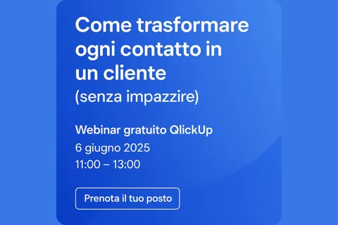 Come trasformare ogni contatto in un cliente (senza impazzire) con QlickUp: partecipa al nostro webinar gratuito